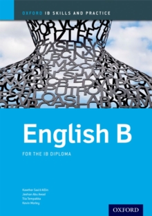 English b Skills and Practice: Oxford Ib Diploma Programme : For the Ib Diploma, Paperback English b Skills and Practice: Oxford Ib Diploma Programme : For the Ib Diploma, Paperback