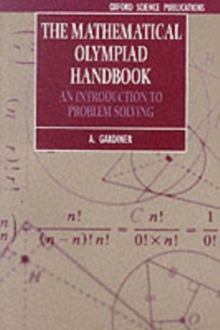 The Mathematical Olympiad Handbook : An Introduction to Problem Solving Based on the First 32 British Mathematical Olympiads 1965-1996, Paperback The Mathematical Olympiad Handbook : An Introduction to Problem Solving Based on the First 32 British Mathematical Olympiads 1965-1996, Paperback