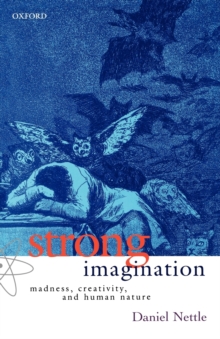 Strong Imagination : Madness, Creativity and Human Nature, Paperback Strong Imagination : Madness, Creativity and Human Nature, Paperback