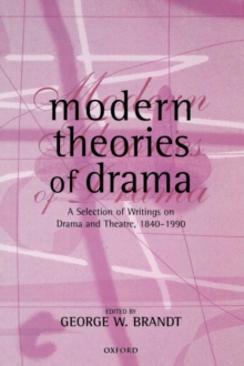 Modern Theories of Drama : A Selection of Writings on Drama and Theatre, 1850-1990, Paperback Modern Theories of Drama : A Selection of Writings on Drama and Theatre, 1850-1990, Paperback