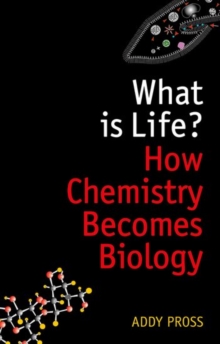 What is Life? : How Chemistry Becomes Biology, Paperback Book What is Life? : How Chemistry Becomes Biology, Paperback Book