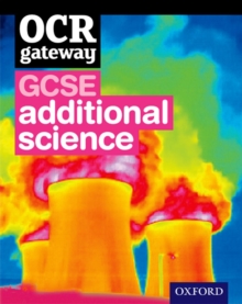 OCR Gateway GCSE Additional Science Student Book, Mixed media product Book OCR Gateway GCSE Additional Science Student Book, Mixed media product Book
