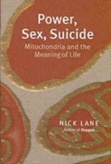 Power, Sex, Suicide : Mitochondria and the meaning of life, Paperback Book Power, Sex, Suicide : Mitochondria and the meaning of life, Paperback Book