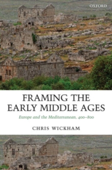 Framing the Early Middle Ages : Europe and the Mediterranean, 400-800, Paperback Framing the Early Middle Ages : Europe and the Mediterranean, 400-800, Paperback
