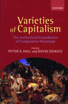 Varieties of Capitalism : The Institutional Foundations of Comparative Advantage, Paperback Varieties of Capitalism : The Institutional Foundations of Comparative Advantage, Paperback
