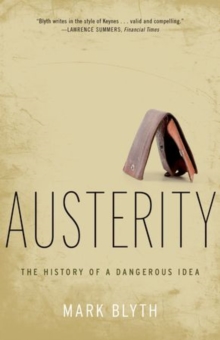 Austerity : The History of a Dangerous Idea, Paperback Book Austerity : The History of a Dangerous Idea, Paperback Book