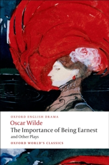 The Importance of Being Earnest and Other Plays : Lady Windermere's Fan; Salome; A Woman of No Importance; An Ideal Husband; The Importance of Being Earnest, Paperback Book The Importance of Being Earnest and Other Plays : Lady Windermere's Fan; Salome; A Woman of No Importance; An Ideal Husband; The Importance of Being Earnest, Paperback Book