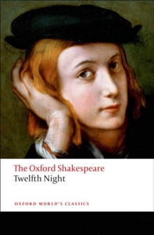 Twelfth Night, or What You Will: The Oxford Shakespeare, Paperback Twelfth Night, or What You Will: The Oxford Shakespeare, Paperback