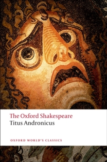 Titus Andronicus: The Oxford Shakespeare, Paperback Book Titus Andronicus: The Oxford Shakespeare, Paperback Book