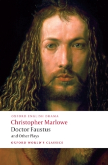 Doctor Faustus and Other Plays : Tamburlaine Doctor Faustus, A- and B-Texts; The Jew of Malta; Edward II Parts I and II, Paperback Doctor Faustus and Other Plays : Tamburlaine Doctor Faustus, A- and B-Texts; The Jew of Malta; Edward II Parts I and II, Paperback