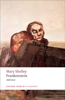 Frankenstein : Or The Modern Prometheus - The 1818 Text, Paperback Frankenstein : Or The Modern Prometheus - The 1818 Text, Paperback