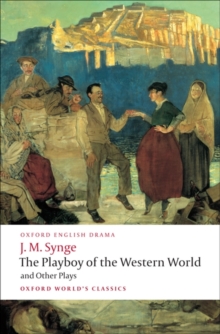 The Playboy of the Western World and Other Plays : Riders to the Sea; The Shadow of the Glen; The Tinker's Wedding; The Well of the Saints; The Playboy of the Western World; Deirdre of the Sorrows, Paperback Book The Playboy of the Western World and Other Plays : Riders to the Sea; The Shadow of the Glen; The Tinker's Wedding; The Well of the Saints; The Playboy of the Western World; Deirdre of the Sorrows, Paperback Book