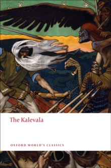 The Kalevala : An Epic Poem After Oral Tradition, Paperback The Kalevala : An Epic Poem After Oral Tradition, Paperback