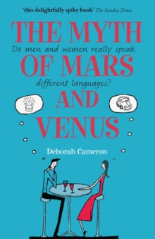 The Myth of Mars and Venus : Do Men and Women Really Speak Different Languages?, Paperback Book The Myth of Mars and Venus : Do Men and Women Really Speak Different Languages?, Paperback Book