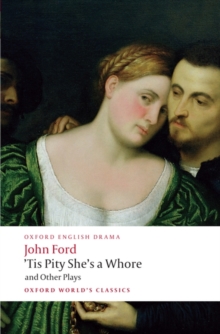 'Tis Pity She's a Whore and Other Plays, Paperback 'Tis Pity She's a Whore and Other Plays, Paperback