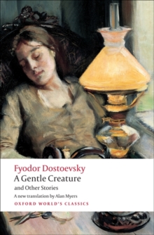 A Gentle Creature and Other Stories : White Nights; a Gentle Creature; the Dream of a Ridiculous Man, Paperback Book A Gentle Creature and Other Stories : White Nights; a Gentle Creature; the Dream of a Ridiculous Man, Paperback Book