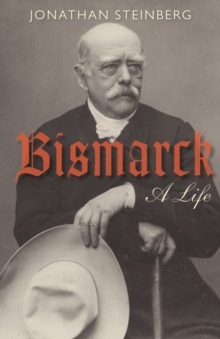 Bismarck : A Life, Paperback Book Bismarck : A Life, Paperback Book