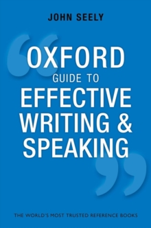Oxford Guide to Effective Writing and Speaking : How to Communicate Clearly, Paperback Book Oxford Guide to Effective Writing and Speaking : How to Communicate Clearly, Paperback Book