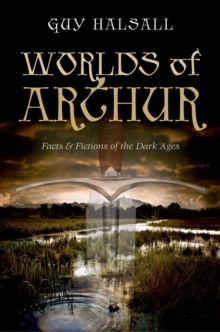 Worlds of Arthur : Facts and Fictions of the Dark Ages, Hardback Book Worlds of Arthur : Facts and Fictions of the Dark Ages, Hardback Book