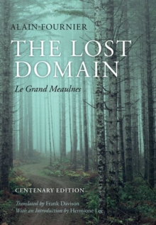 The Lost Domain : Le Grand Meaulnes, Hardback The Lost Domain : Le Grand Meaulnes, Hardback