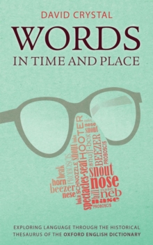 Words in Time and Place : Exploring Language Through the Historical Thesaurus of the Oxford English Dictionary, Hardback Book Words in Time and Place : Exploring Language Through the Historical Thesaurus of the Oxford English Dictionary, Hardback Book