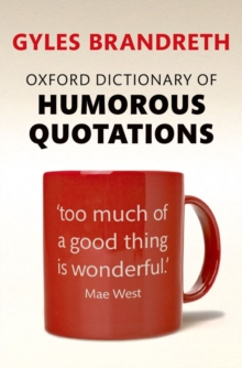 Oxford Dictionary of Humorous Quotations, Paperback Oxford Dictionary of Humorous Quotations, Paperback