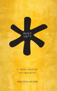 Holy Sh*t : A Brief History of Swearing, Hardback Book Holy Sh*t : A Brief History of Swearing, Hardback Book