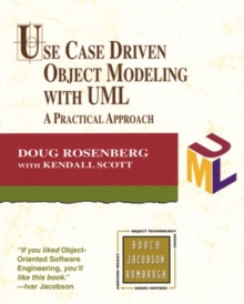 Use Case Driven Object Modeling with UML : A Practical Approach, Paperback Use Case Driven Object Modeling with UML : A Practical Approach, Paperback
