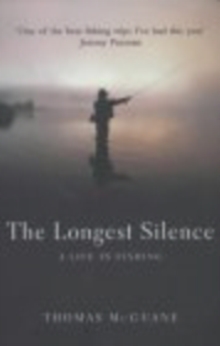 The Longest Silence : A Life in Fishing, Paperback The Longest Silence : A Life in Fishing, Paperback