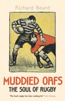 Muddied Oafs : the Soul of Rugby, Paperback Book Muddied Oafs : the Soul of Rugby, Paperback Book