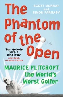The Phantom of The Open : Maurice Flitcroft, the World's Worst Golfer, Paperback Book The Phantom of The Open : Maurice Flitcroft, the World's Worst Golfer, Paperback Book
