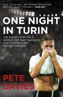One Night in Turin : The Inside Story of a World Cup That Changed Our Footballing Nation Forever, Paperback Book One Night in Turin : The Inside Story of a World Cup That Changed Our Footballing Nation Forever, Paperback Book