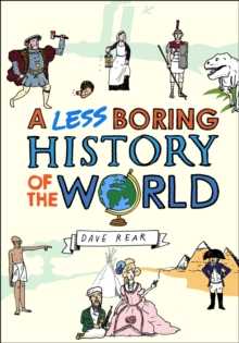 A Less Boring History of the World, Hardback Book A Less Boring History of the World, Hardback Book