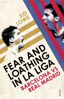 Fear and Loathing in La Liga : Barcelona vs Real Madrid, Paperback Book Fear and Loathing in La Liga : Barcelona vs Real Madrid, Paperback Book
