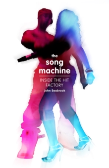 The Song Machine : How to Make a Hit, Hardback Book The Song Machine : How to Make a Hit, Hardback Book