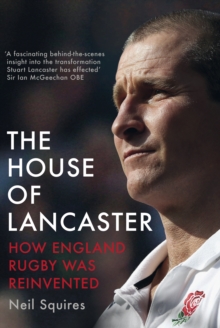 The House of Lancaster : How England Rugby Was Reinvented, Hardback The House of Lancaster : How England Rugby Was Reinvented, Hardback