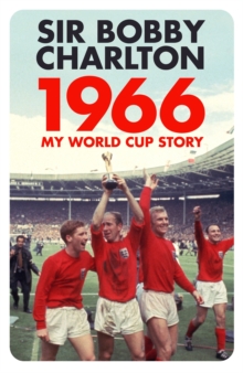 1966 : My World Cup Story, Hardback Book 1966 : My World Cup Story, Hardback Book