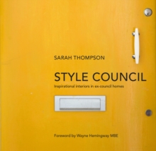 Style Council : Inspirational Interiors in Ex-Council Homes, Hardback Style Council : Inspirational Interiors in Ex-Council Homes, Hardback