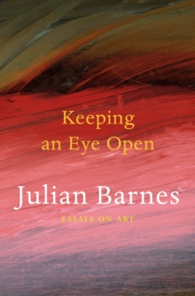 Keeping an Eye Open : Essays on Art, Paperback Book Keeping an Eye Open : Essays on Art, Paperback Book