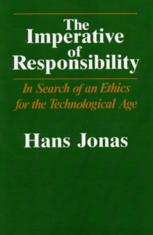The Imperative of Responsibility : In Search of an Ethic for the Technological Age, Paperback Book The Imperative of Responsibility : In Search of an Ethic for the Technological Age, Paperback Book