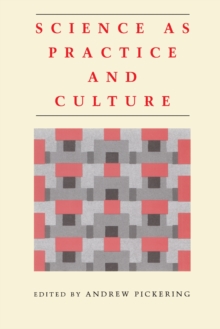 Science as Practice and Culture, Paperback Book Science as Practice and Culture, Paperback Book