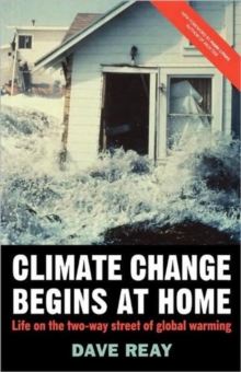 Climate Change Begins at Home : Life on the Two-Way Street of Global Warming, Paperback Book Climate Change Begins at Home : Life on the Two-Way Street of Global Warming, Paperback Book