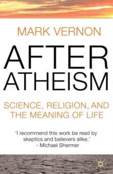 After Atheism : Science, Religion and the Meaning of Life, Paperback After Atheism : Science, Religion and the Meaning of Life, Paperback