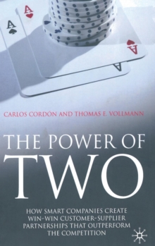 The Power of Two : How Smart Companies Create Win:Win Customer-Supplier Partnerships That Outperform the Competition, Hardback Book The Power of Two : How Smart Companies Create Win:Win Customer-Supplier Partnerships That Outperform the Competition, Hardback Book