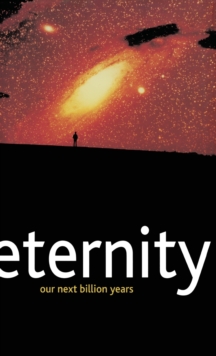 Eternity : Our Next Billion Years, Hardback Book Eternity : Our Next Billion Years, Hardback Book