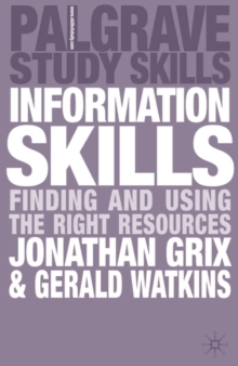 Information Skills : Finding and Using the Right Resources, Paperback Information Skills : Finding and Using the Right Resources, Paperback