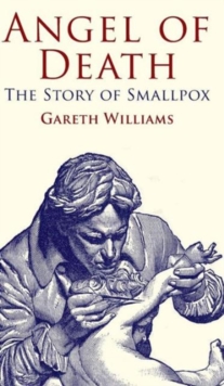 The Angel of Death : The Story of Smallpox, Hardback Book The Angel of Death : The Story of Smallpox, Hardback Book