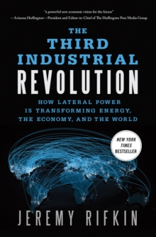 The Third Industrial Revolution : How Lateral Power is Transforming Energy, the Economy, and the World, Paperback Book The Third Industrial Revolution : How Lateral Power is Transforming Energy, the Economy, and the World, Paperback Book