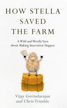 How Stella Saved the Farm : A Tale About Making Innovation Happen, Hardback Book How Stella Saved the Farm : A Tale About Making Innovation Happen, Hardback Book