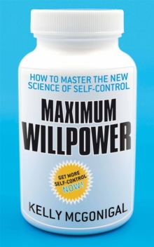 Maximum Willpower : How to Master the New Science of Self-control, Paperback Book Maximum Willpower : How to Master the New Science of Self-control, Paperback Book